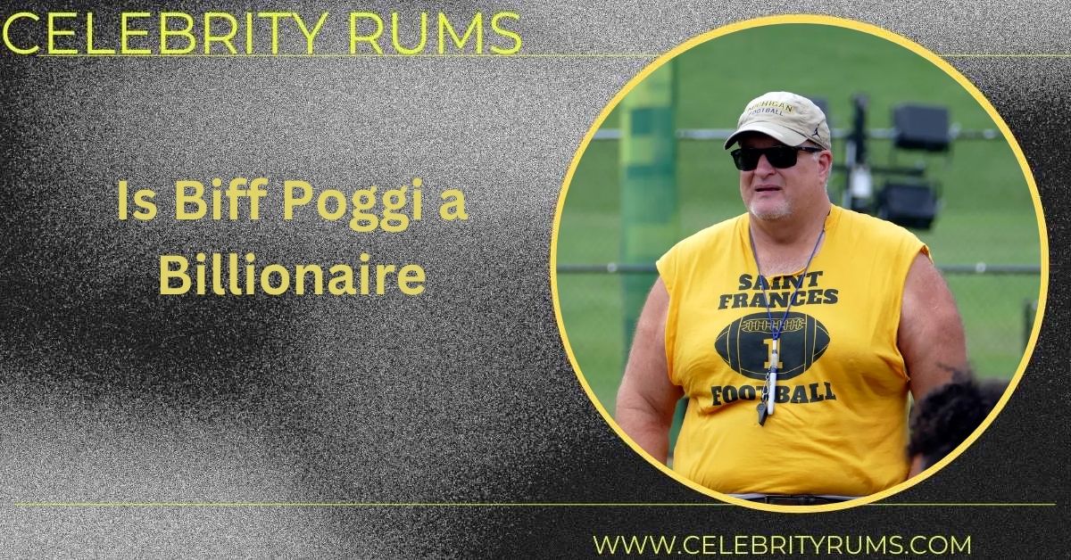 Is Biff Poggi a Billionaire